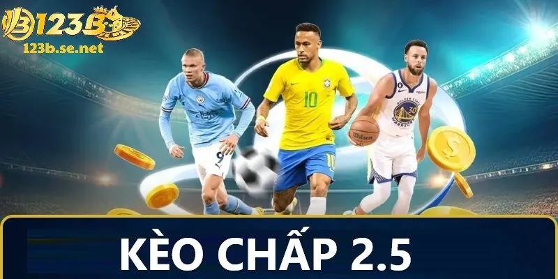 Kèo chấp 2.5 không còn xa lạ với người chơi cá cược bóng đá